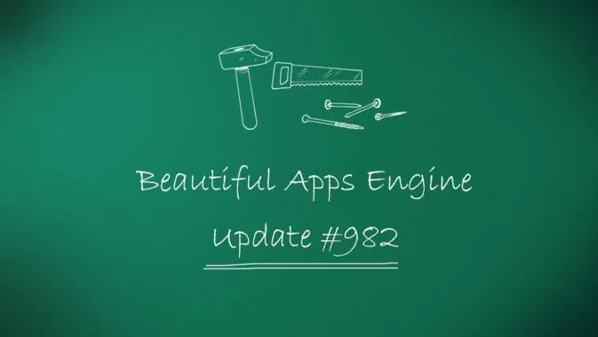 Beautiful Apps Engine: Update #982