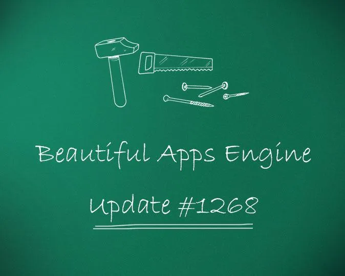 Beautiful Apps Engine: Update #1268