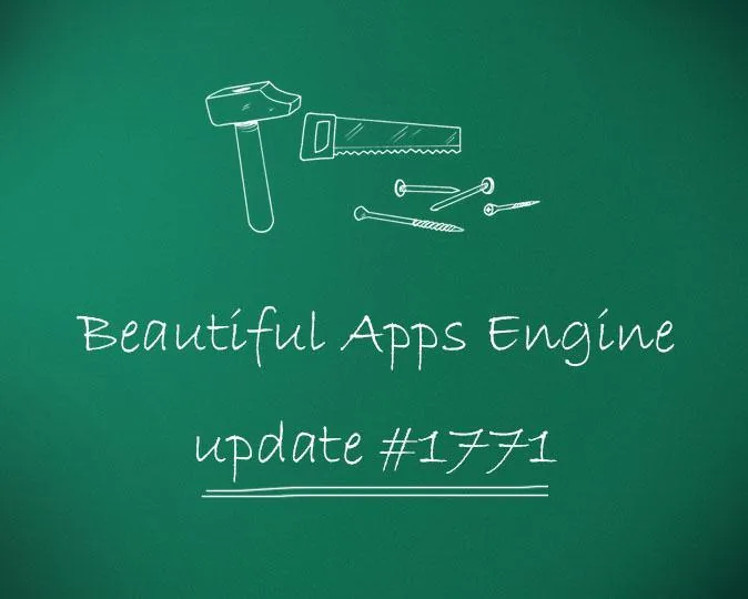 Beautiful Apps Engine: Update #1771