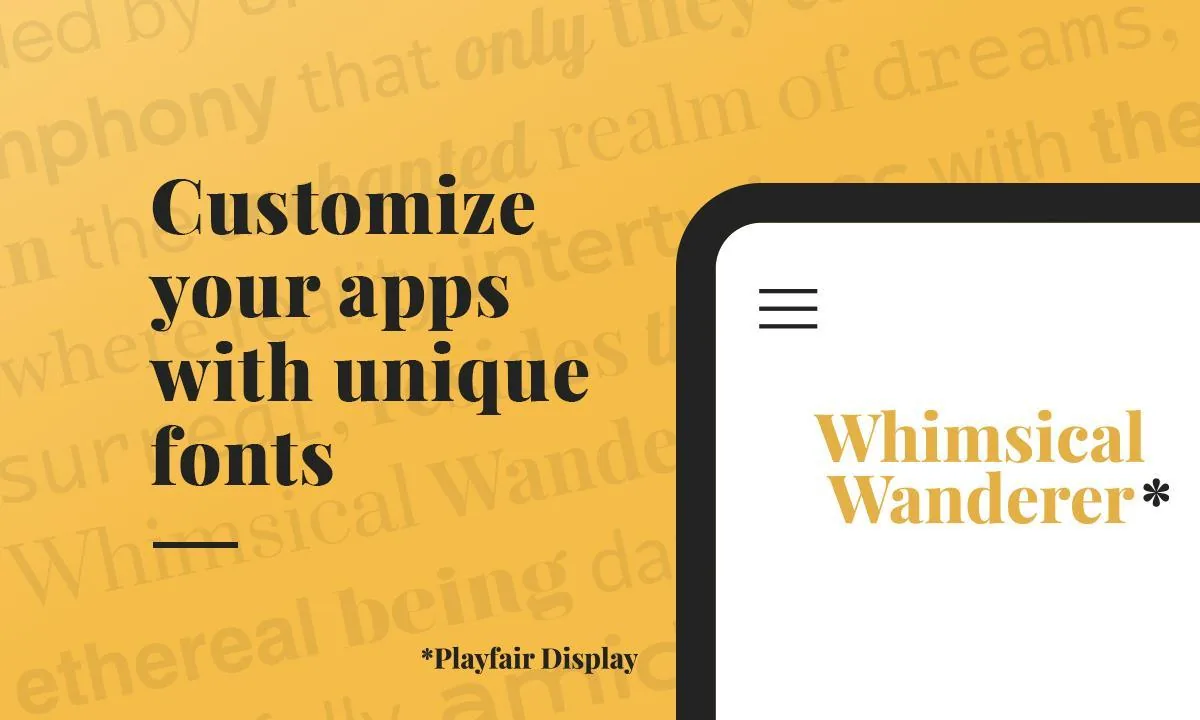 Customize your apps with unique fonts!