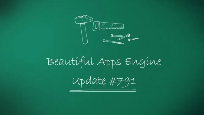Beautiful Apps Engine: Update #791